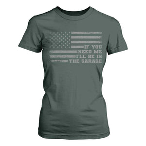 If You Need Me I Will Be In The Garage Funny Mechanic T Shirt For Women Vintage American Flag TS11 Dark Forest Green Print Your Wear