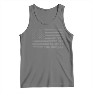 If You Need Me I Will Be In The Garage Funny Mechanic Tank Top Vintage American Flag TS11 Black Heather Print Your Wear