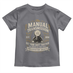 The Manual Transmission Preservation Society Get Your Shift Together Toddler T Shirt Funny Manual Car Guy