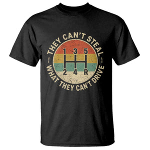 They Can't Steal What They Can't Drive T Shirt Funny Stick Shift Manual Car