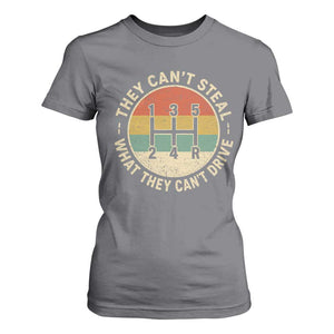 They Can't Steal What They Can't Drive T Shirt For Women Funny Stick Shift Manual Car