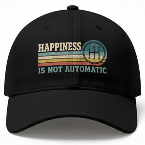 Happiness Is Not Automatic 5 Speed Manual Transmission Car Baseball Cap