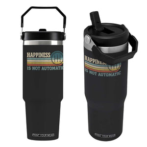 Happiness Is Not Automatic 5 Speed Manual Transmission Car Flip Straw Tumbler