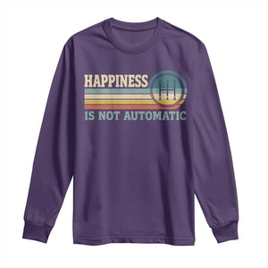 Happiness Is Not Automatic 5 Speed Manual Transmission Car Long Sleeve Shirt