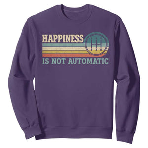 Happiness Is Not Automatic 5 Speed Manual Transmission Car Sweatshirt