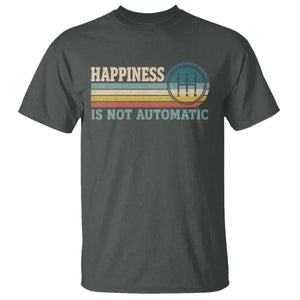 Happiness Is Not Automatic 5 Speed Manual Transmission Car T Shirt