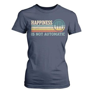 Happiness Is Not Automatic 5 Speed Manual Transmission Car T Shirt For Women