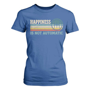 Happiness Is Not Automatic 5 Speed Manual Transmission Car T Shirt For Women