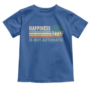Happiness Is Not Automatic 5 Speed Manual Transmission Car Toddler T Shirt