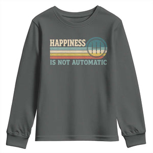 Happiness Is Not Automatic 5 Speed Manual Transmission Car Youth Sweatshirt