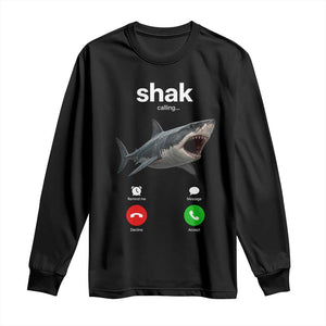 Shark Calling Meme Mispelled Shak Incoming Call Humor Long Sleeve Shirt