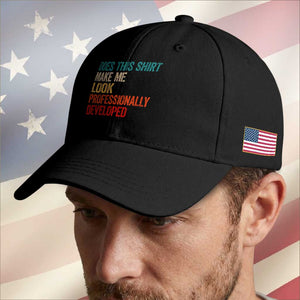 Does This Shirt Make Me Look Professionally Developed Baseball Cap Retro Funny Sarcastic