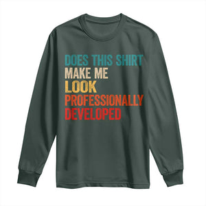 Does This Shirt Make Me Look Professionally Developed Long Sleeve Shirt Retro Funny Sarcastic