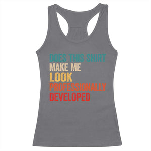 Does This Shirt Make Me Look Professionally Developed Racerback Tank Top Retro Funny Sarcastic