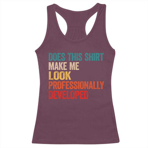 Does This Shirt Make Me Look Professionally Developed Racerback Tank Top Retro Funny Sarcastic