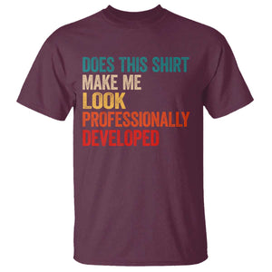 Does This Shirt Make Me Look Professionally Developed T Shirt Retro Funny Sarcastic