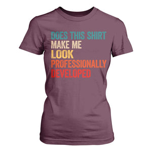 Does This Shirt Make Me Look Professionally Developed T Shirt For Women Retro Funny Sarcastic