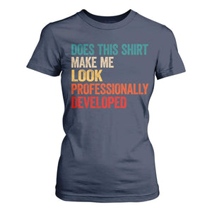 Does This Shirt Make Me Look Professionally Developed T Shirt For Women Retro Funny Sarcastic