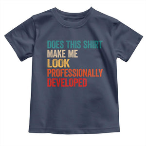 Does This Shirt Make Me Look Professionally Developed Toddler T Shirt Retro Funny Sarcastic