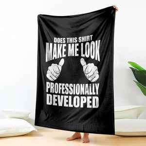Funny Does This Shirt Make Me Look Professionally Developed Throw Blanket