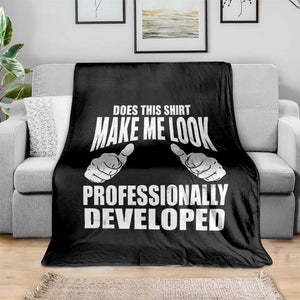 Funny Does This Shirt Make Me Look Professionally Developed Throw Blanket