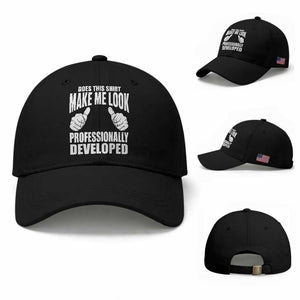Funny Does This Shirt Make Me Look Professionally Developed Baseball Cap