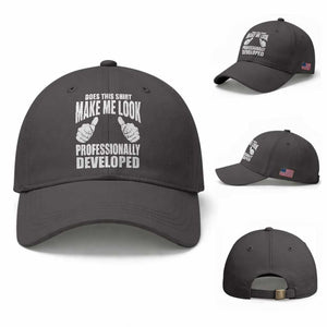 Funny Does This Shirt Make Me Look Professionally Developed Baseball Cap