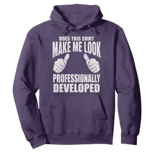 Funny Does This Shirt Make Me Look Professionally Developed Hoodie