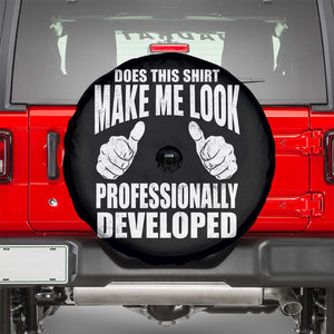 Funny Does This Shirt Make Me Look Professionally Developed Spare Tire Cover