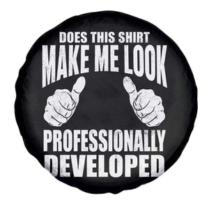 Funny Does This Shirt Make Me Look Professionally Developed Spare Tire Cover