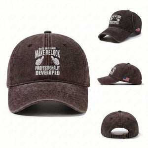 Funny Does This Shirt Make Me Look Professionally Developed Washed Cotton Baseball Cap