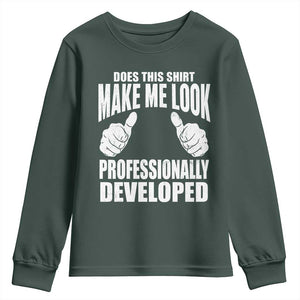 Funny Does This Shirt Make Me Look Professionally Developed Youth Sweatshirt