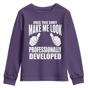 Funny Does This Shirt Make Me Look Professionally Developed Youth Sweatshirt