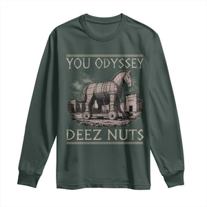 You Odyssey Deez Nuts Funny Trojan Horse Long Sleeve Shirt Inappropriate Adult Humor Ancient Greek TS11 Dark Forest Green Print Your Wear
