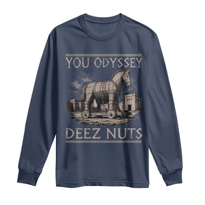 You Odyssey Deez Nuts Funny Trojan Horse Long Sleeve Shirt Inappropriate Adult Humor Ancient Greek TS11 Navy Print Your Wear