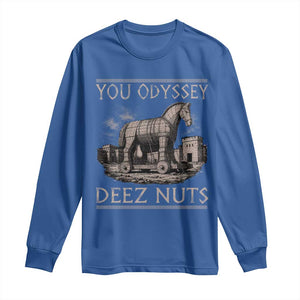 You Odyssey Deez Nuts Funny Trojan Horse Long Sleeve Shirt Inappropriate Adult Humor Ancient Greek TS11 Royal Blue Print Your Wear