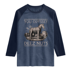 You Odyssey Deez Nuts Funny Trojan Horse Raglan Shirt Inappropriate Adult Humor Ancient Greek TS11 Heather Denim Navy Print Your Wear