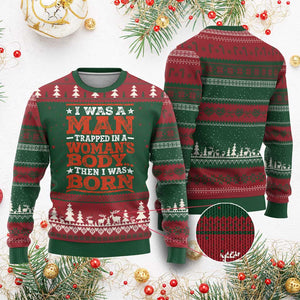 I Was A Man Trapped In A Woman's Body Then I Was Born Ugly Christmas Sweater Dark Humor TS11 Red Green Print Your Wear