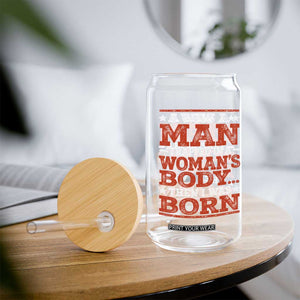 I Was A Man Trapped In A Woman's Body Then I Was Born Glass Can Dark Humor