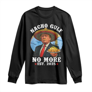 Funny Trump Nacho Gulf No More Long Sleeve Shirt Political Satire TS11 Black Print Your Wear