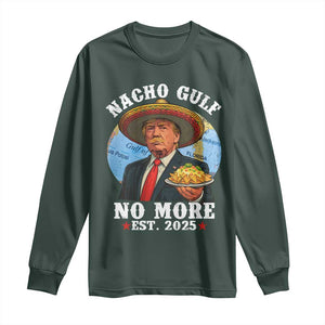 Funny Trump Nacho Gulf No More Long Sleeve Shirt Political Satire TS11 Dark Forest Green Print Your Wear