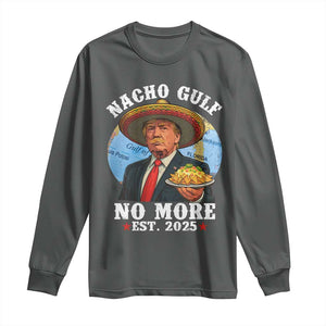 Funny Trump Nacho Gulf No More Long Sleeve Shirt Political Satire TS11 Dark Heather Print Your Wear