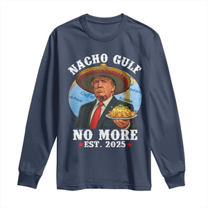 Funny Trump Nacho Gulf No More Long Sleeve Shirt Political Satire TS11 Navy Print Your Wear
