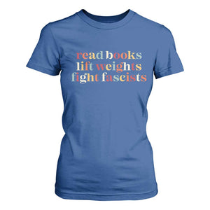 Read Books Lift Weights Fight Fascists T Shirt For Women TS11 Royal Blue Print Your Wear