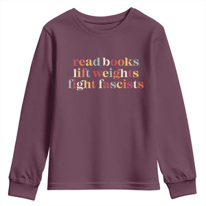 Read Books Lift Weights Fight Fascists Youth Sweatshirt TS11 Maroon Print Your Wear