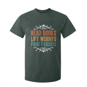 Read Books Lift Weights Fight Fascists T Shirt For Kid Reading Activism TS11 Dark Forest Green Print Your Wear