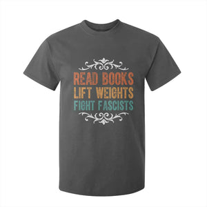 Read Books Lift Weights Fight Fascists T Shirt For Kid Reading Activism TS11 Dark Heather Print Your Wear