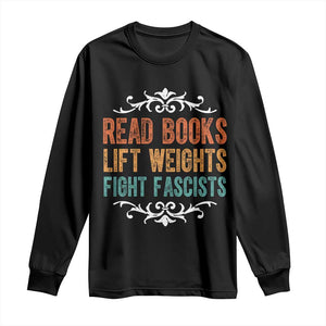 Read Books Lift Weights Fight Fascists Long Sleeve Shirt Reading Activism TS11 Black Print Your Wear