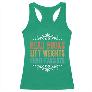 Read Books Lift Weights Fight Fascists Racerback Tank Top - Reading Activism Feminist Tee TS11 Irish Green Print Your Wear