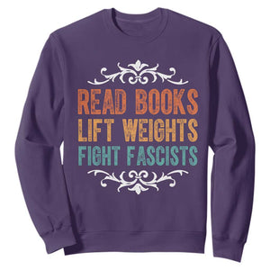 Read Books Lift Weights Fight Fascists Sweatshirt Reading Activism TS11 Purple Print Your Wear